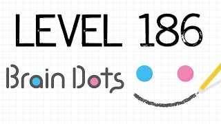 I have cleared stage 186 on Brain Dots! Level 186