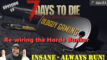 7 Days to Die Alpha 16.4 | Insane Difficulty, Zombies Always Run | E59 | Re-wiring the Horde Bunker
