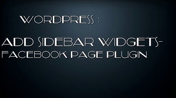 WordPress -Add Sidebar Widgets(ADD FB Page Plugin)