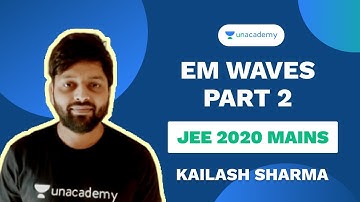 EM Waves Part-2 | JEE 2020 Mains | Physics | Unacademy Accelerate