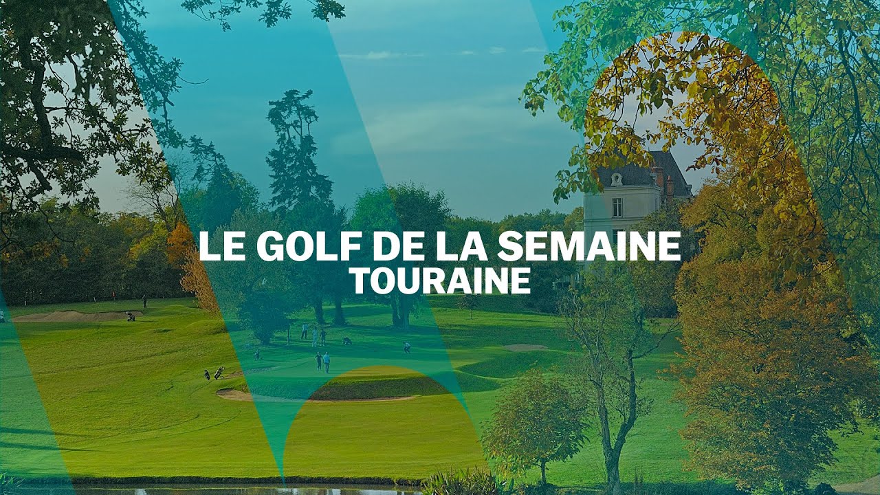 Le Golf de la semaine : Touraine