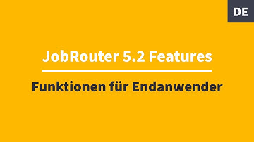 JobRouter® 5.2: Neue Funktionen für Endanwender