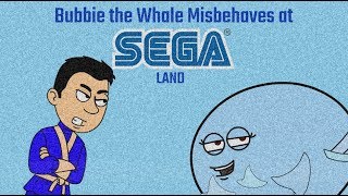 Bubbie the Whale Misbehaves at Sega Land (2019)