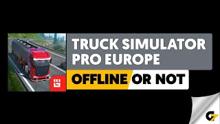 Truck Simulator PRO Europe game offline or online ? screenshot 5
