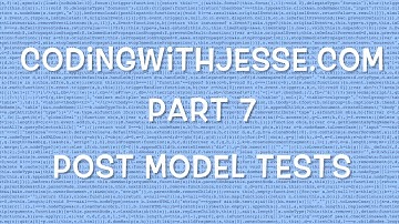 Post Model Tests - #7 - CodingWithJesse.com