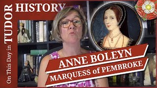 September 1 - Anne Boleyn becomes Marquess of Pembroke
