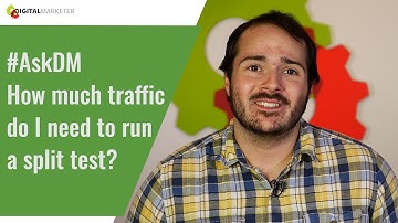 #AskDM - How much traffic do I need to run a split test?