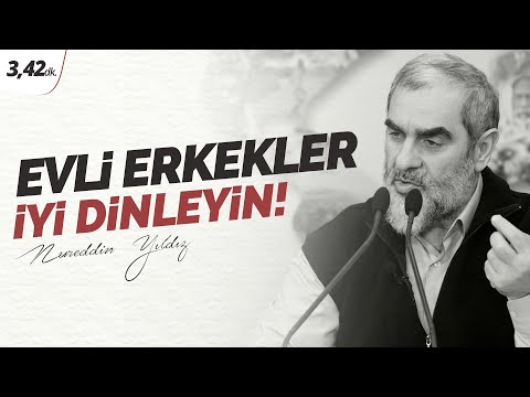 Evli erkekler; iyi dinleyin! - Nureddin Yıldız