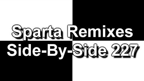 Sparta Remixes Side-By-Side 227 (DementisXYZ Version) (V2)