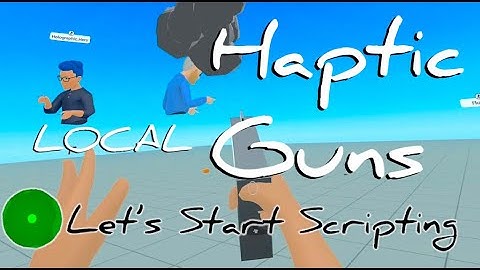 Guns With Haptic Feedback (Let