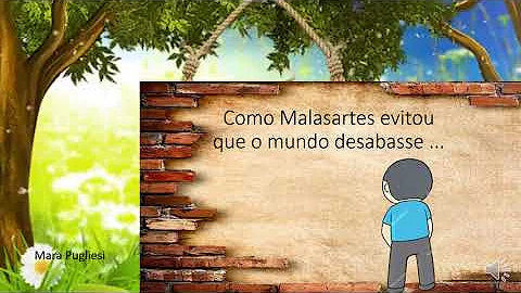 Como malazarte evitou que o mundo desabasse?