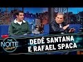 The Noite (19/05/16) - Entrevista com Dedé Santana e Rafael Spaca