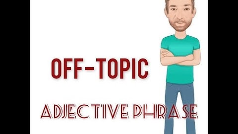 Off Topic - Adjective Phrase (232) Origin - English Tutor Nick P