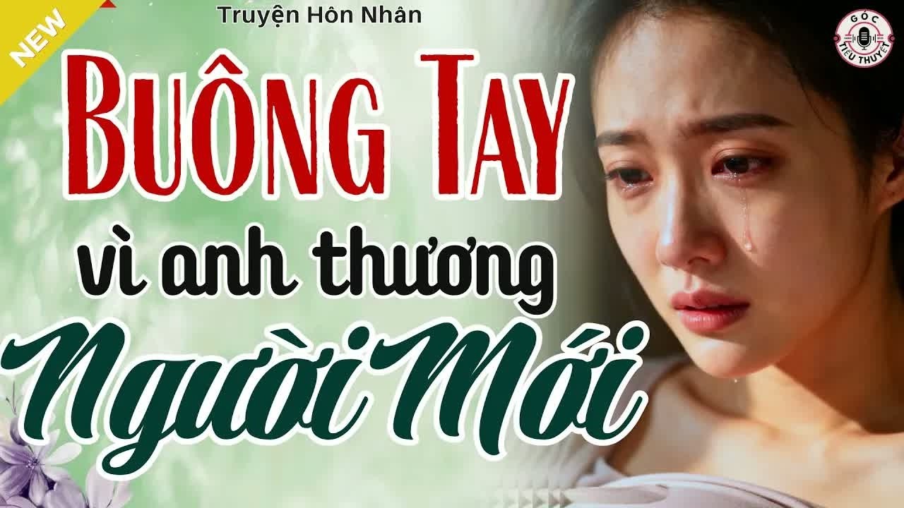 Khi anh chọn yêu người mới, tôi lặng lẽ buông tay và câu chuyện hôn nhân năm 2026 khiến ai nghe cũng