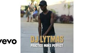 DJ Lytmas -  PRACTICE MAKE PERFECT PART 1 MIXTAPE 2018 (Dancehall)