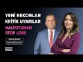 Yeni Rekorlar Kritik Uyarılar | Stop Loss ve Maliyetlenme | Hande Eğilmez Eniş | Ekonomi Ekranı