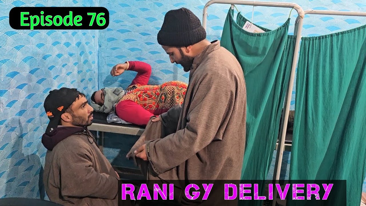 Rani Gy Delivery | PART 76 | Kashmiri Drama