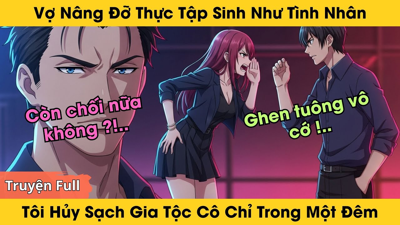 Vợ Nâng Đỡ Thực Tập Sinh Như Tình Nhân, Tôi Giám Sát Rồi Hủy Sạch Gia Tộc Cô Chỉ Trong Một Đêm