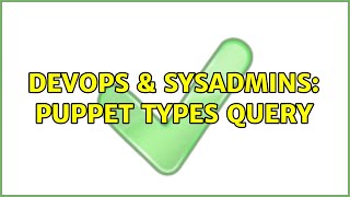 Celebrity DevOps & SysAdmins: puppet types query (2 Solutions!!) Wealth