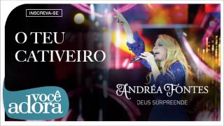 Andréa Fontes - O Teu Cativeiro (Deus Surpreende) [Áudio Oficial] chords