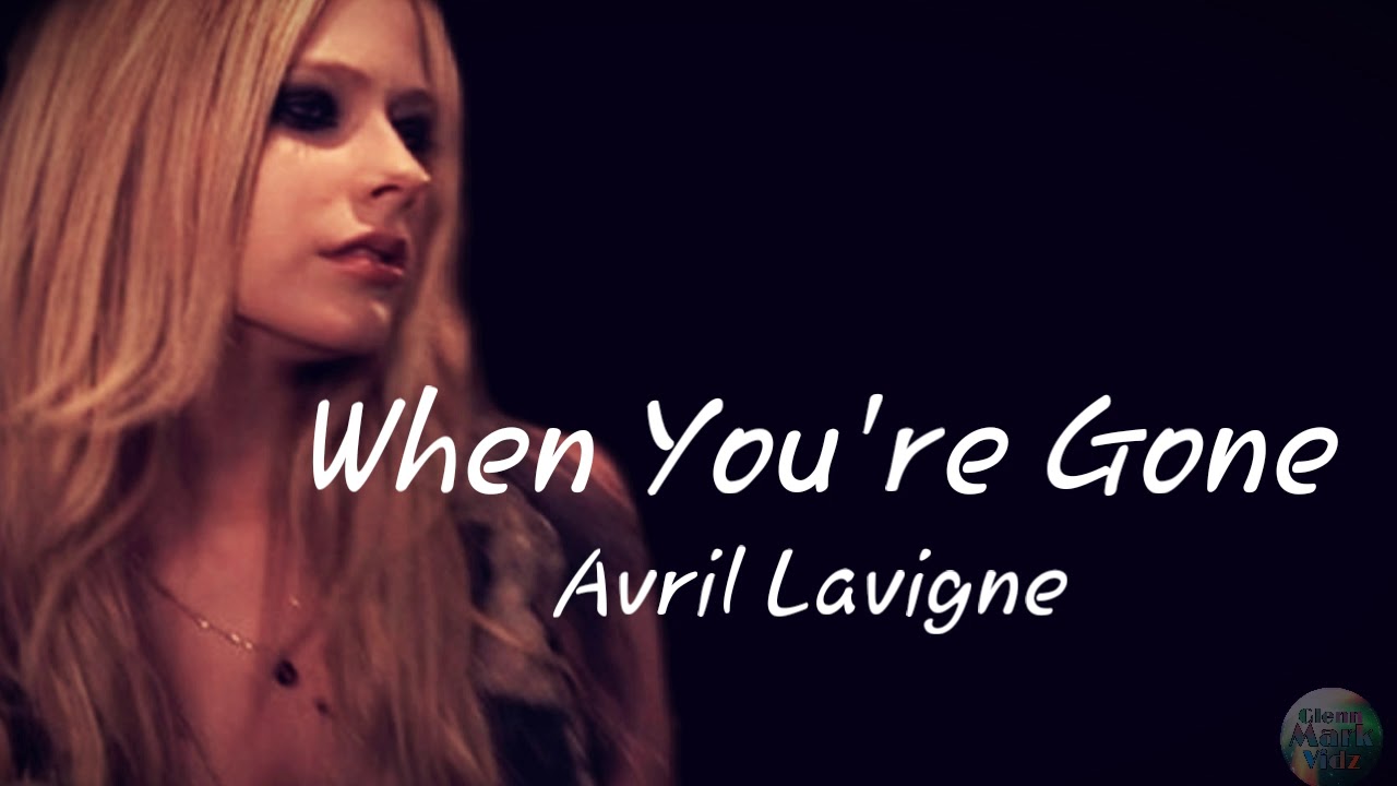 Avril Lavigne When You're Gone lyrics YouTube Avril Lavigne When You're Gone lyrics YouTube