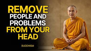 7 Powerful Lessons to Remove People and Problems From Your Head | Buddhist Wisdom