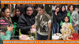 MINUS RAFFI, TANGIS MAMA RIETA PETCAH DAPAT KEJUTAN ULTAH! KEBERSAMAAN NAGITA & YUNI SHARA JD SOROTN