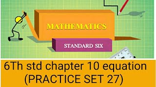 6Th std maths chapter no 10 equation (PRACTICE SET 27)WITH EXPLANATION  maharashtra board