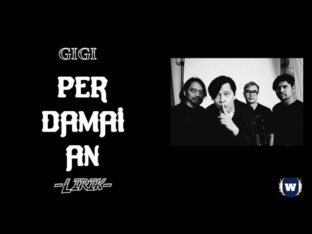 Gigi - Perdamaian Lirik | Perdamaian - Gigi Lyrics class=