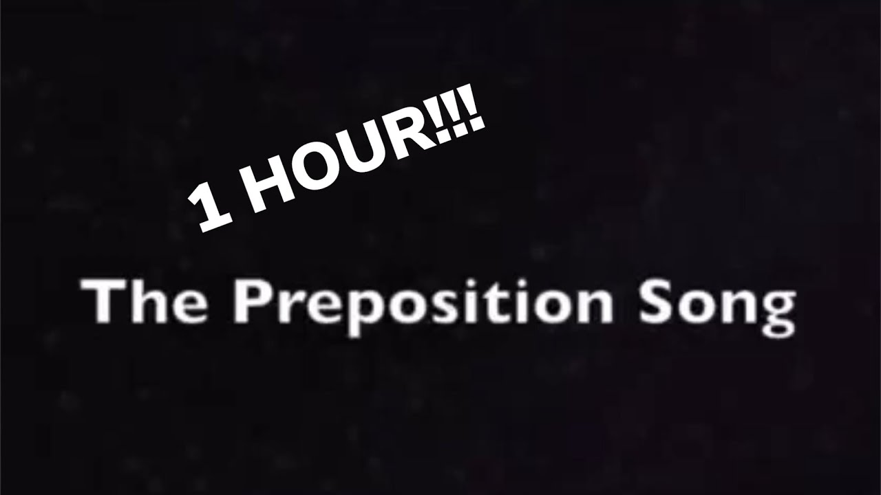Preposition Song One Hour Version Youtube Preposition Song One Hour Version Youtube