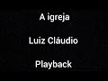 Sem bateria - Playback - A igreja - Luiz Cláudio - Com letra