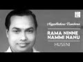 Rama Ninne Nammi Nanu Huseni Adi Thyagaraja Neyyattinkara Vasudevan Rama Ninne Nammi Nanu Huseni Adi Thyagaraja Neyyattinkara Vasudevan