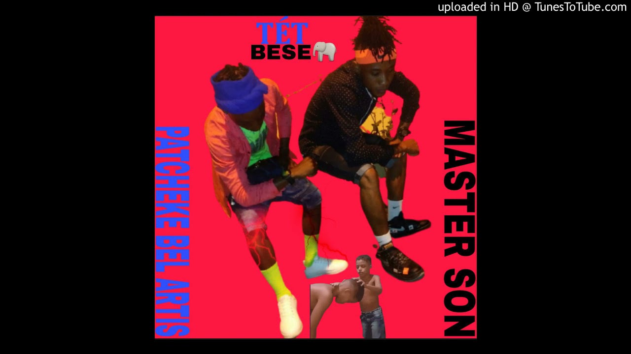 TÉT BESE " PATCHEKE BÉL ARTIS feat MASTER SON (official audio)