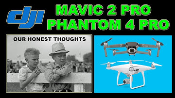 Honest Opinions: DJI MAVIC 2 PRO & PHANTOM 4 PRO