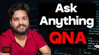 🚀 QNA SESSION | Ask Anything