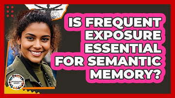 Is Frequent Exposure Essential For Semantic Memory?