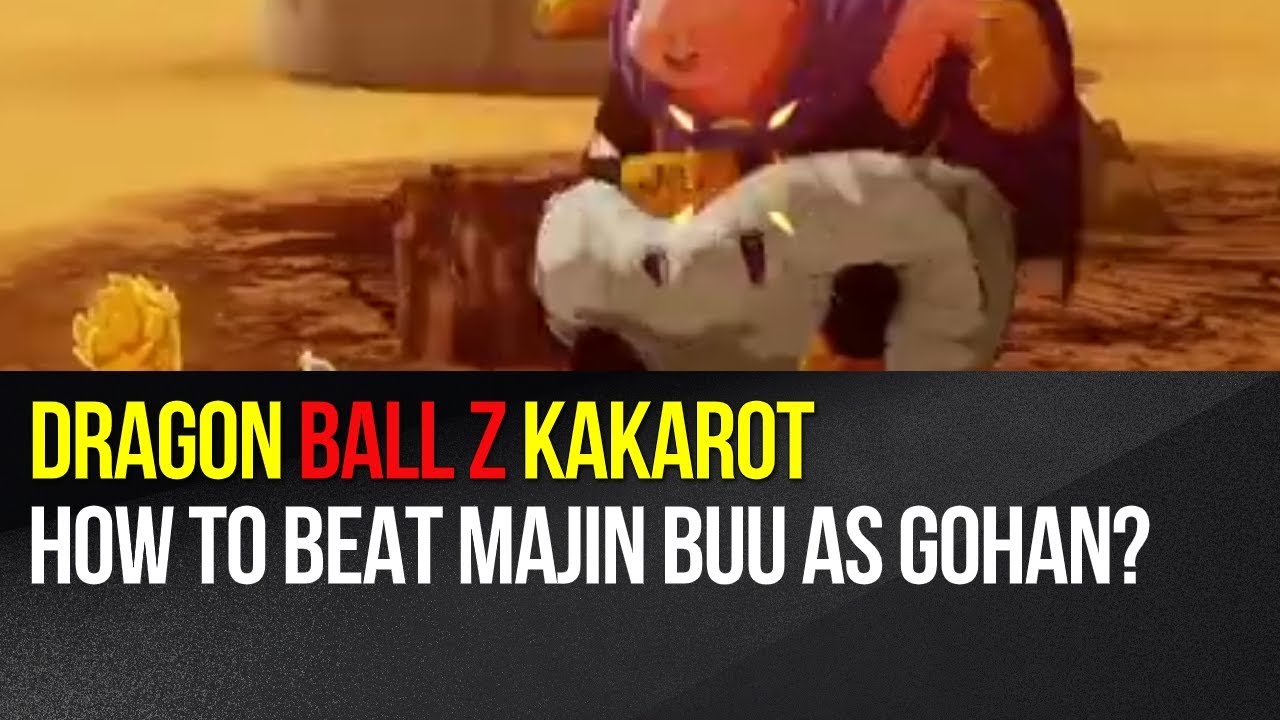 DBZ Kakarot, How To Beat Majin Buu
