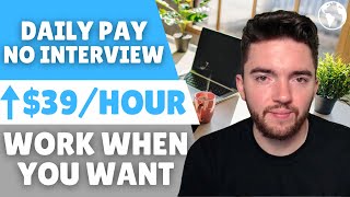 9 DAILY PAY NO INTERVIEW Work From Home Jobs to Work When You Want