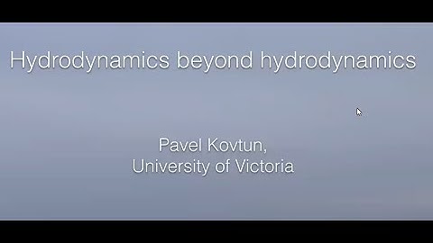 Pavel Kovtun (U. Victoria): Hydrodynamics beyond hydrodynamics