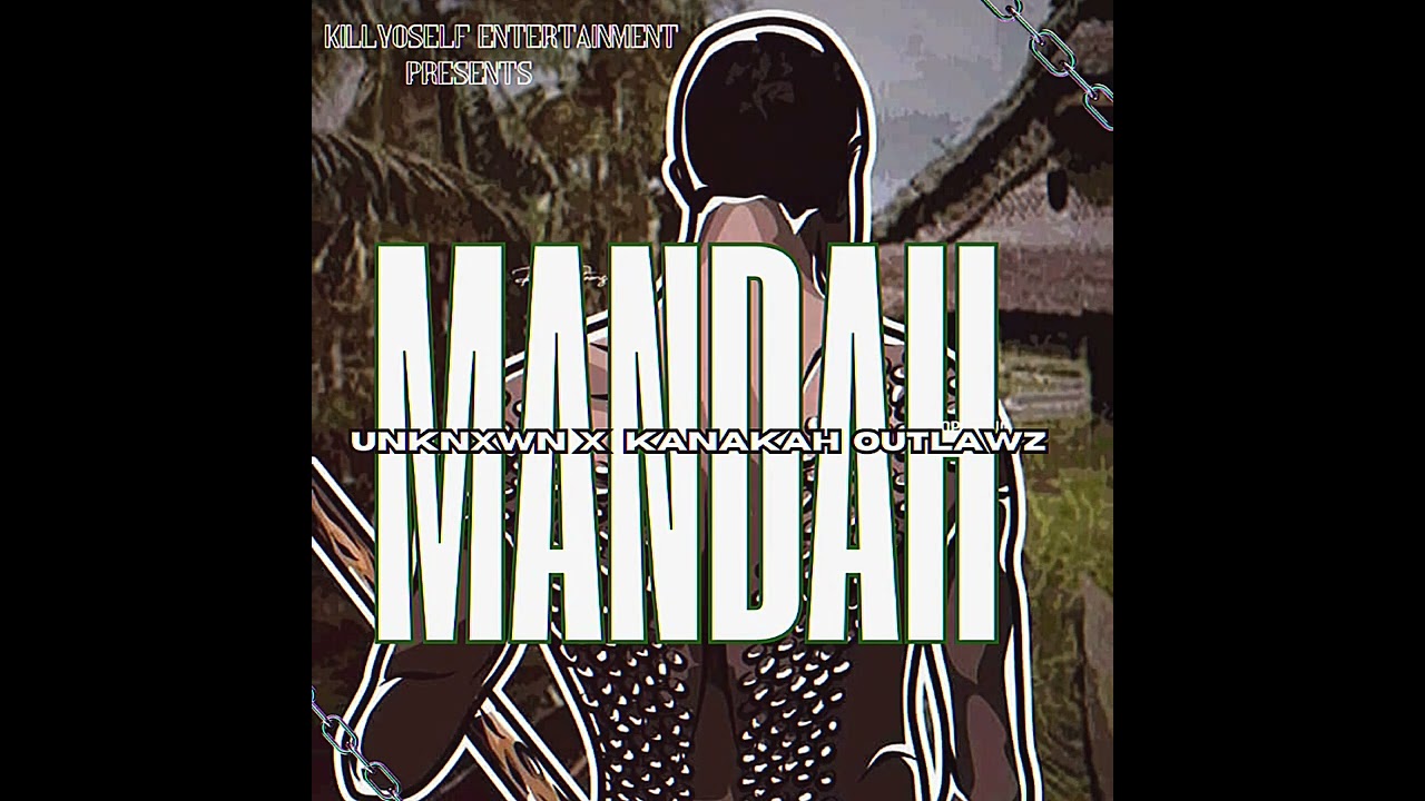 Manda   Unknxwn Ft Kanaka Outlawz Produced By KillYoselfRecords