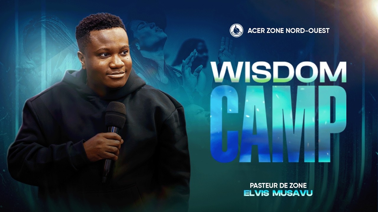 10 fois supérieur par la sagesse -  Pasteur Elvis MUSAVU - Wisdom Camp - Session 3