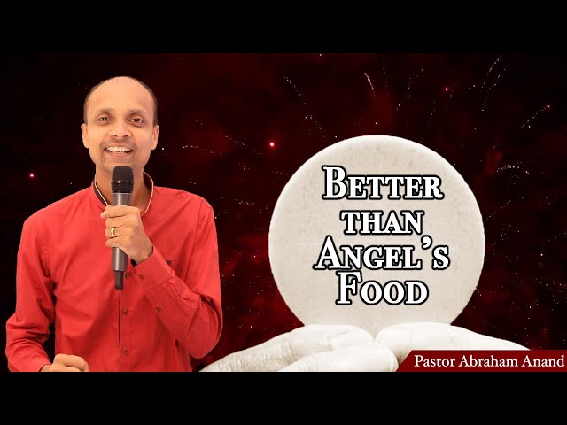Better than Angel's Food | Pastor Abraham Anand | 19/07/2020