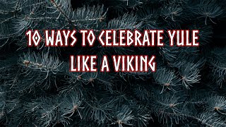 10 ways to celebrate Yule like a Viking