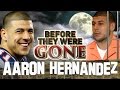 AARON HERNANDEZ - Before They Were Gone