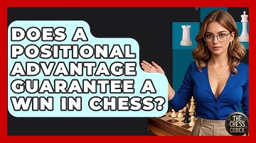 Does A Positional Advantage Guarantee A Win In Chess? - The Chess Codex