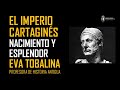 El Imperio Cartaginés (I). Nacimiento y esplendor de una potencia formidable. Eva Tobalina