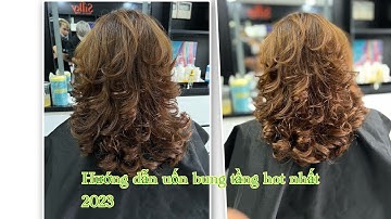 Hướng dẫn uốn tóc bung tầng layer cao hot 2023 | hùng đông tinh