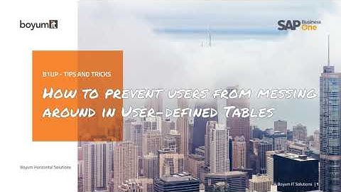 B1UP Tip: How to prevent users from messing around in User Defined Tables