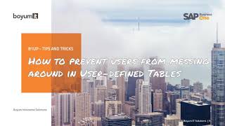 B1UP Tip: How to prevent users from messing around in User Defined Tables