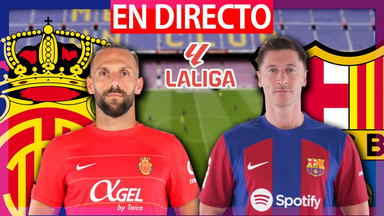 🔴MALLORCA vs FC BARCELONA EN DIRECTO | MALLORCA BARÇA EN VIVO | LA LIGA ...